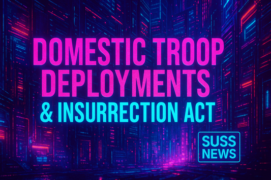 Domestic Troop Deployments & Insurrection Act
